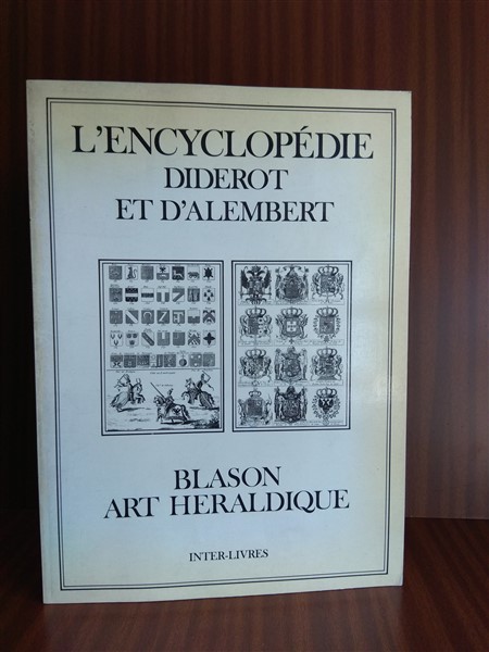 L'ENCICLOPDIE. DIDEROT ET D'ALEMBERT. Blason ou art heraldique. Recueil de planches, sur les sciences, les arts libraux, et les arts mchaniques, avec leur explication.